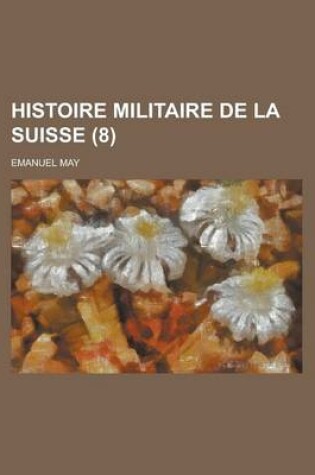 Cover of Histoire Militaire de La Suisse (8)