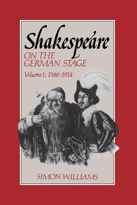 Book cover for Shakespeare on the German Stage: Volume 1, 1586–1914