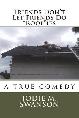 Book cover for Friends Don't Let Friends Do "Roof"ies