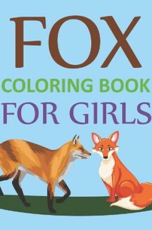 Cover of Fox Coloring Book For Girls