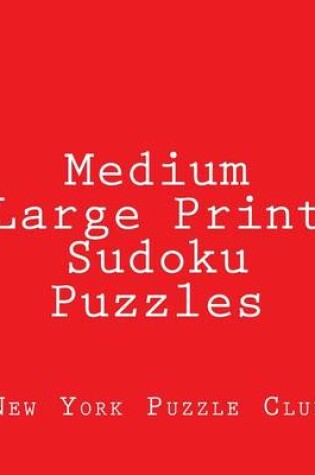 Cover of Medium Large Print Sudoku Puzzles