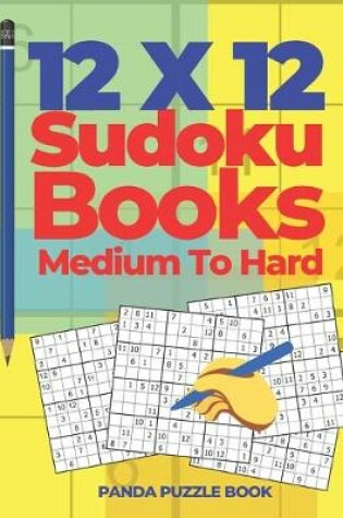 Cover of 12x12 Sudoku Books Medium To Hard