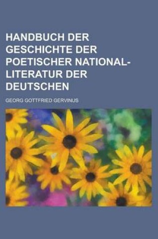 Cover of Handbuch Der Geschichte Der Poetischer National-Literatur Der Deutschen