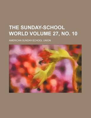 Book cover for The Sunday-School World Volume 27, No. 10