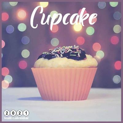 Book cover for Cupcake 2021 Wall Calendar