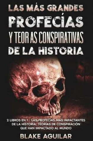 Cover of Las mas Grandes Profecias y Teorias Conspirativas de la Historia
