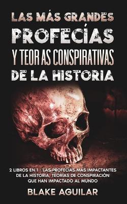 Book cover for Las mas Grandes Profecias y Teorias Conspirativas de la Historia