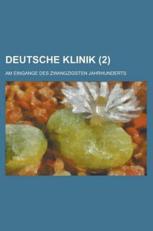 Cover of Deutsche Klinik (2); Am Eingange Des Zwangzigsten Jahrhunderts