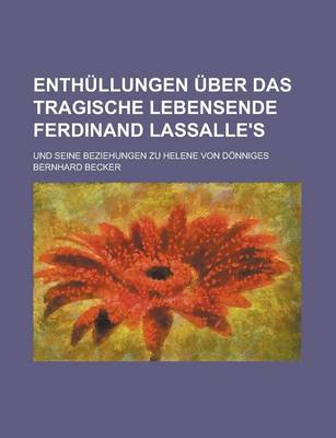 Book cover for Enthullungen Uber Das Tragische Lebensende Ferdinand Lassalle's; Und Seine Beziehungen Zu Helene Von Donniges