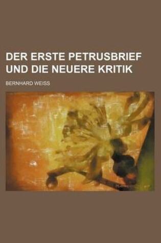 Cover of Der Erste Petrusbrief Und Die Neuere Kritik