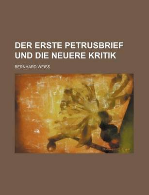 Book cover for Der Erste Petrusbrief Und Die Neuere Kritik