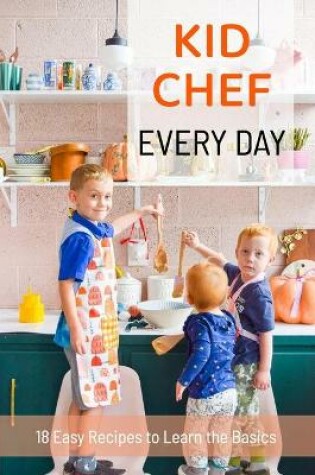 Cover of Kid Chef Every Day