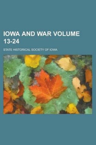 Cover of Iowa and War Volume 13-24