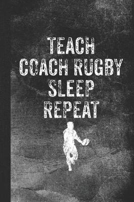 Book cover for Teach Coach Rugby Sleep Repeat