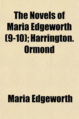 Book cover for The Novels of Maria Edgeworth (Volume 9-10); Harrington. Ormond