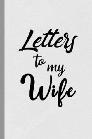 Cover of Letters to My Wife