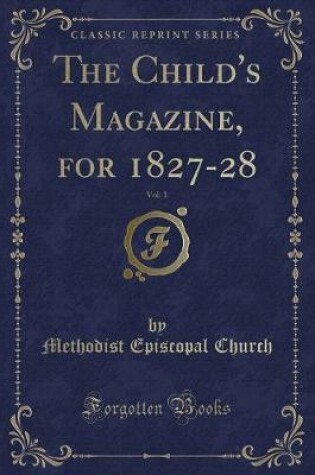 Cover of The Child's Magazine, for 1827-28, Vol. 1 (Classic Reprint)