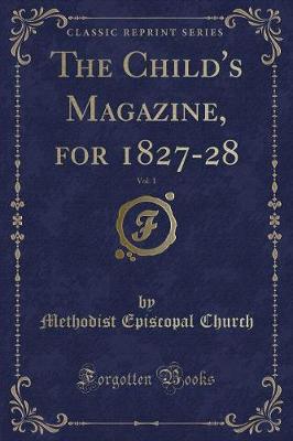 Book cover for The Child's Magazine, for 1827-28, Vol. 1 (Classic Reprint)