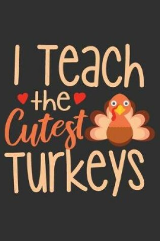 Cover of I Teach The Cutest Turkeys