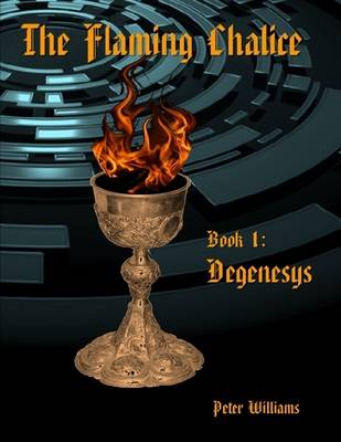 Book cover for The Flaming Chalice Book 1: Degenesys