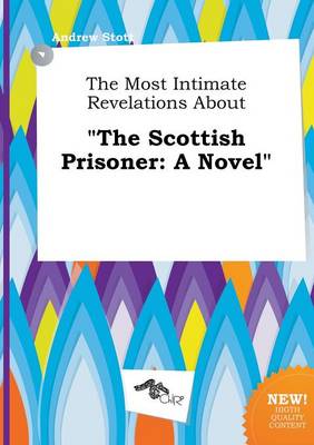 Book cover for The Most Intimate Revelations about the Scottish Prisoner