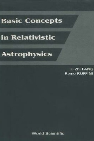 Cover of Basic Concepts In Relativistic Astrophysics