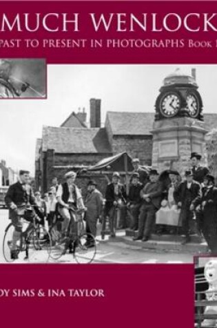 Cover of Much Wenlock Past to Present in Photographs