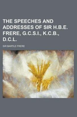 Cover of The Speeches and Addresses of Sir H.B.E. Frere, G.C.S.I., K.C.B., D.C.L