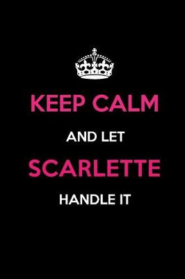 Book cover for Keep Calm and Let Scarlette Handle It