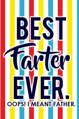 Book cover for Best Farter Ever. Oops! I Meant Father.