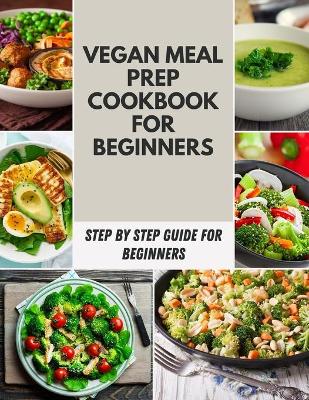 Book cover for Vegan Meal Prep Cookbook For Beginners