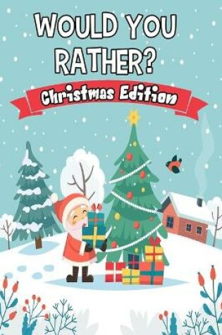 Cover of Would you Rather? Christmas Edition