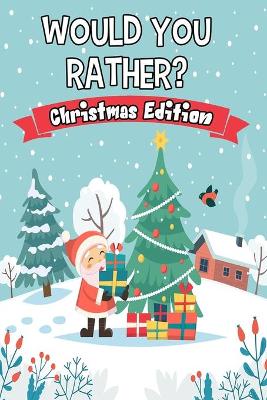 Book cover for Would you Rather? Christmas Edition