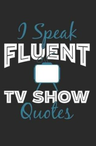 Cover of I Speak Fluent TV Show Quotes