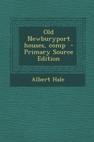 Cover of Old Newburyport Houses, Comp