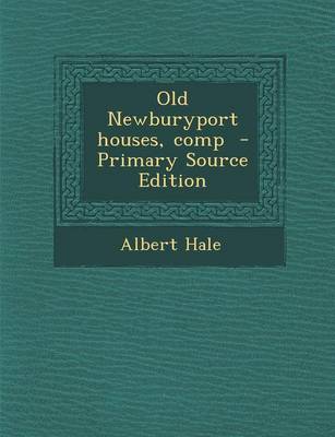 Book cover for Old Newburyport Houses, Comp