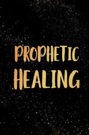 Cover of Prophetic Healing