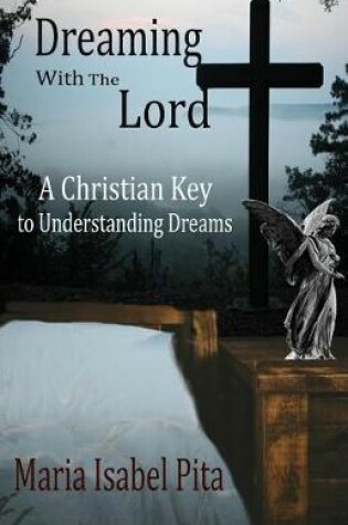 Cover of Dreaming with the Lord - A Christian Key to Understanding Dreams