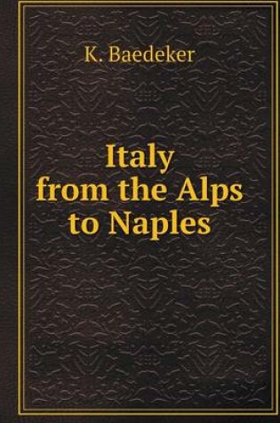 Cover of Italy from the Alps to Naples