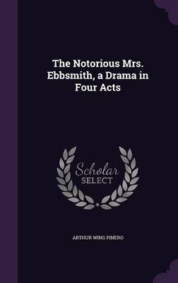 Book cover for The Notorious Mrs. Ebbsmith, a Drama in Four Acts