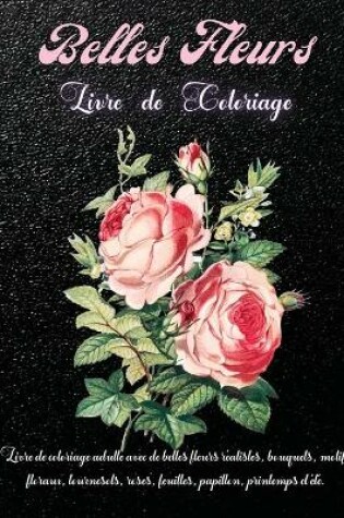 Cover of Belles Fleurs Livre de Coloriage