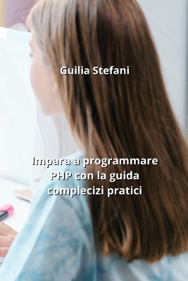 Book cover for Impara a programmare PHP con la guida complecizi pratici