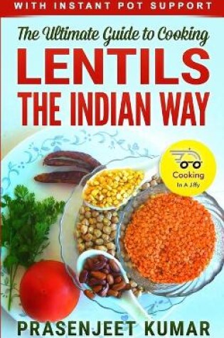 Cover of The Ultimate Guide to Cooking Lentils the Indian Way