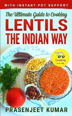 Book cover for The Ultimate Guide to Cooking Lentils the Indian Way