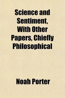 Book cover for Science and Sentiment, with Other Papers, Chiefly Philosophical