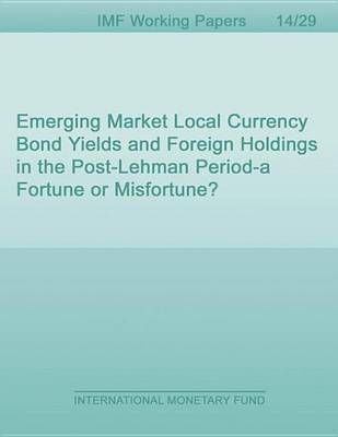 Book cover for Emerging Market Local Currency Bond Yields and Foreign Holdings in the Post-Lehman Period: A Fortune or Misfortune?