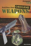 Book cover for Fold Your Own Origami Weapons