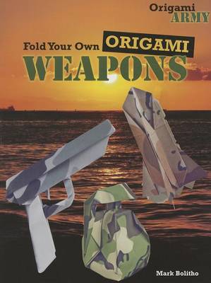 Cover of Fold Your Own Origami Weapons