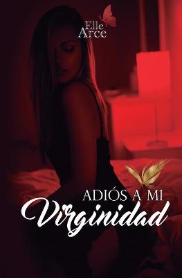 Book cover for Adiós a mi Virginidad