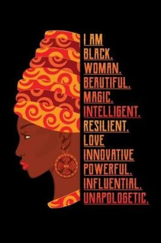 Cover of I Am Black Woman Beautiful Magic Intelligent Resilient Love Innovative Powerful Influential Unapologetic